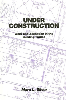 Paperback Under Construction: Work and Alienation in the Building Trades Book