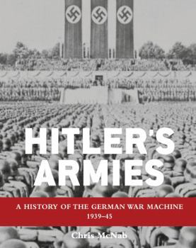 Hardcover Hitler's Armies: A History of the German War Machine 1939-45 Book