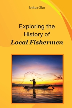 Paperback Exploring The History of Local Fishermen Book