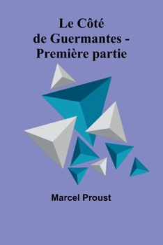 Le Côté de Guermantes - Première partie (French Edition)
