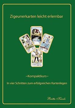 Paperback Zigeunerkarten leicht erlernbar: Kompaktkurs- In vier Schritten zum erfolgreichen Kartenlegen [German] Book