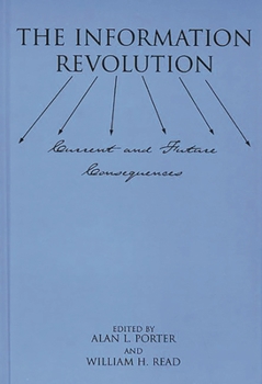 Hardcover The Information Revolution: Current and Future Consequences Book