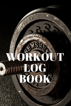 Paperback Workout Log Book: Bodybuilding Journal, Fitness Tracker Journal, Fitness Log Book, Gym Log Book For Men & Women, 6 x 9, 120 Pages Book