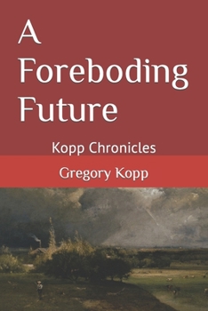 A Foreboding Future: Kopp Chronicles