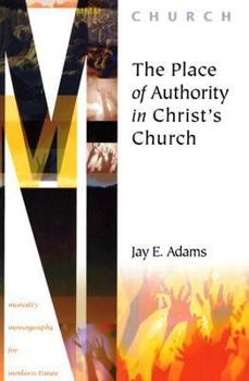 Paperback The Place of Authority in Christ's Church (Ministry Monographs for Modern Times) Book