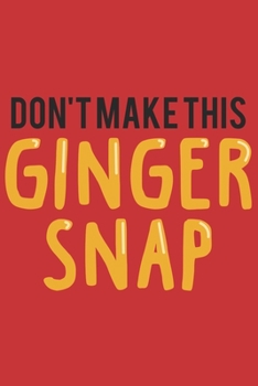 Don't make this Ginger snap: Fun Redhair I Redhead I Ginger