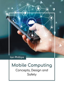 Hardcover Mobile Computing: Concepts, Design and Safety Book