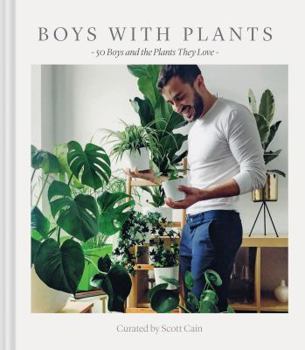 Hardcover Boys with Plants: 50 Boys and the Plants They Love (Stylish Gift Book, Photography Book) Book