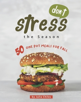 Paperback Don't Stress the Season: 50 One Pot Meals for Fall Book