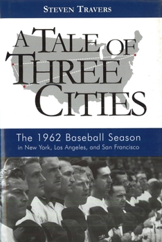 Hardcover A Tale of Three Cities: The 1962 Baseball Season in New York, Los Angeles, and San Francisco Book