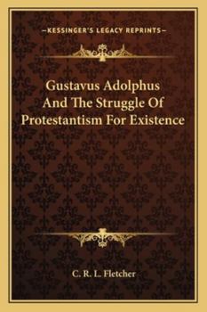 Gustavus Adolphus and the struggle of Protestantism for existence,