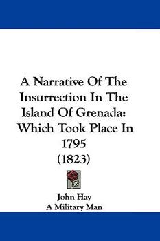 A Narrative of the Insurrection in the Island of Grenada: Which Took Place in 1795