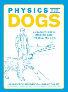 Paperback Physics for Dogs: A Crash Course in Catching Cats, Frisbees, and Cars Book