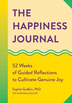 Paperback The Happiness Journal: 52 Weeks of Guided Reflections to Cultivate Genuine Joy Book