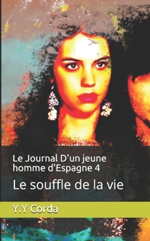 Paperback Le Journal D'un jeune homme d'Espagne 4: Le souffle de la vie [French] Book