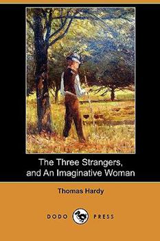 Paperback The Three Strangers, and an Imaginative Woman (Dodo Press) Book