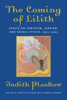 Paperback The Coming of Lilith: Essays on Feminism, Judaism, and Sexual Ethics, 1972-2003 Book