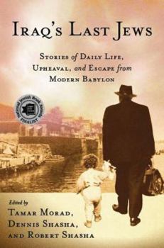 Paperback Iraq's Last Jews: Stories of Daily Life, Upheaval, and Escape from Modern Babylon Book