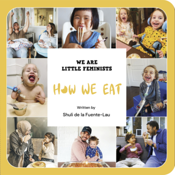 How We Eat - Book  of the We Are Little Feminists