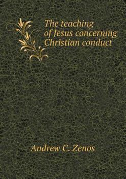 Paperback The Teaching of Jesus Concerning Christian Conduct Book