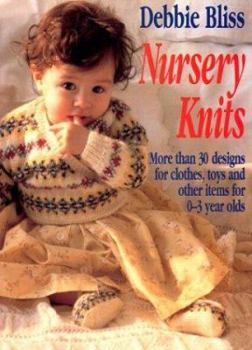 Paperback Nursery Knits: More Than 30 Designs for Clothes, Toys and Other Items for 0-3 Year Olds Book
