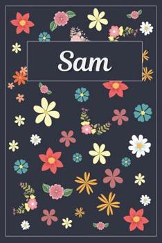 Sam: Lined Writing Notebook with Personalized Name 120 Pages 6x9 Flowers