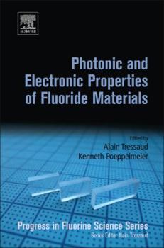 Hardcover Photonic and Electronic Properties of Fluoride Materials: Progress in Fluorine Science Series Book