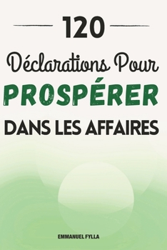 Paperback 120 Declarations Pour Prosperer Dans Les Affaires [French] Book