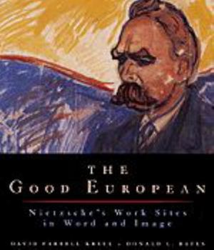 Paperback The Good European: Nietzsche's Work Sites in Word and Image Book