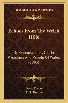 Paperback Echoes From The Welsh Hills: Or Reminiscences Of The Preachers And People Of Wales (1883) Book