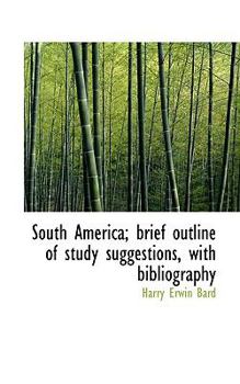 Paperback South America; Brief Outline of Study Suggestions, with Bibliography Book