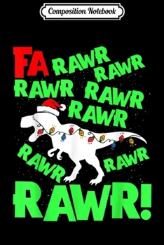 Composition Notebook: Funny Dinosaur Fa Ra Ra Rawr Rawr Christmas T-Rex Hat Xmas Premium  Journal/Notebook Blank Lined Ruled 6x9 100 Pages
