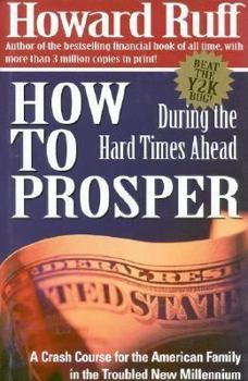 Hardcover How to Prosper During the Hard Times Ahead: A Crash Course for the American Family in the Troubled New Millennium Book