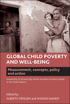 Hardcover Global Child Poverty and Well-Being: Measurement, Concepts, Policy and Action Book