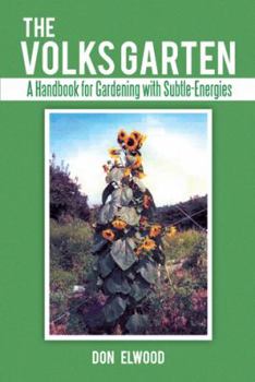 Paperback The Volks Garten: A Handbook for Gardening with Subtle-Energies Book