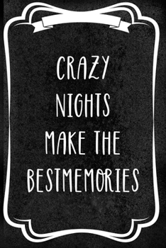 Crazy Nights Make The Best Memories: Notebook Journal Composition Blank Lined Diary Notepad 120 Pages Paperback Black Texture Concerts