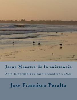 Paperback Jesus Maestro de la existencia: Solo la verdad nos hace libres [Spanish] Book