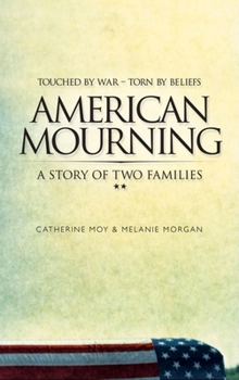 Hardcover American Mourning: The Intimate Story of Two Families Joined by War--Torn by Beliefs Book