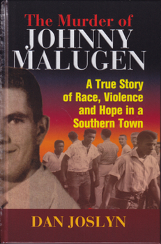 The Murder of Johnny Malugen: A True Story of Race, Violence and Hope in a Southern Town