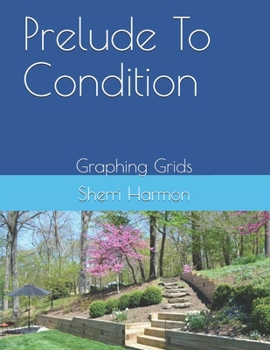 Paperback Prelude To Condition: Graphing Grids Book