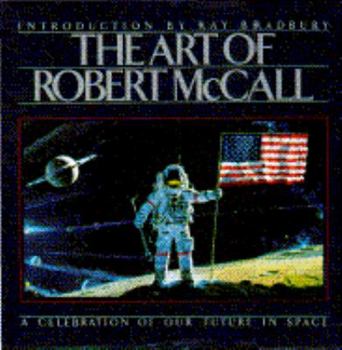 Hardcover The Art of Robert McCall: A Celebration of Our Future in Space Book