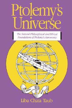 Paperback Ptolemy's Universe: The Natural Philosophical and Ethical Foundations of Ptolemy's Astronomy Book
