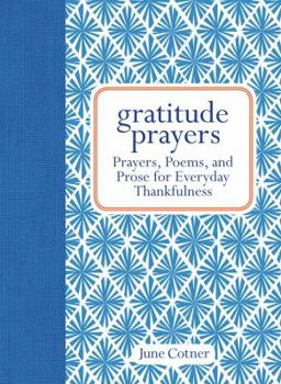 Hardcover Gratitude Prayers: Prayers, Poems, and Prose for Everyday Thankfulness Book