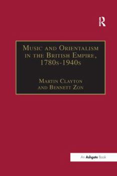 Paperback Music and Orientalism in the British Empire, 1780s-1940s: Portrayal of the East Book