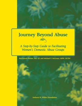 Paperback Journey Beyond Abuse: A Step-By-Step Guide to Facilitating Women's Domestic Abuse Groups Book