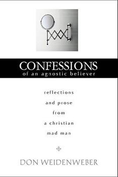 Hardcover Confessions of an Agnostic Believer Book