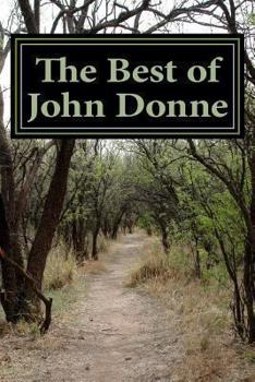 Paperback The Best of John Donne: Featuring "A Valediction Forbidding Mourning", "Meditation 17 (For Whom the Bell Tolls and No Man is an Island)", "Hol Book