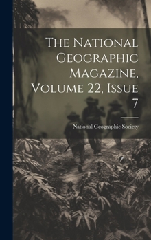 Hardcover The National Geographic Magazine, Volume 22, Issue 7 Book