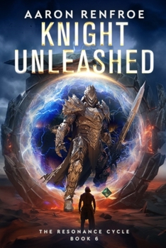 Paperback Knight Unleashed: The Resonance Cycle, Book 6 [Isekai, LitRPG] Book