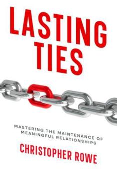 Paperback Lasting Ties: Mastering the Maintenance of Meaningful Relationships Book
